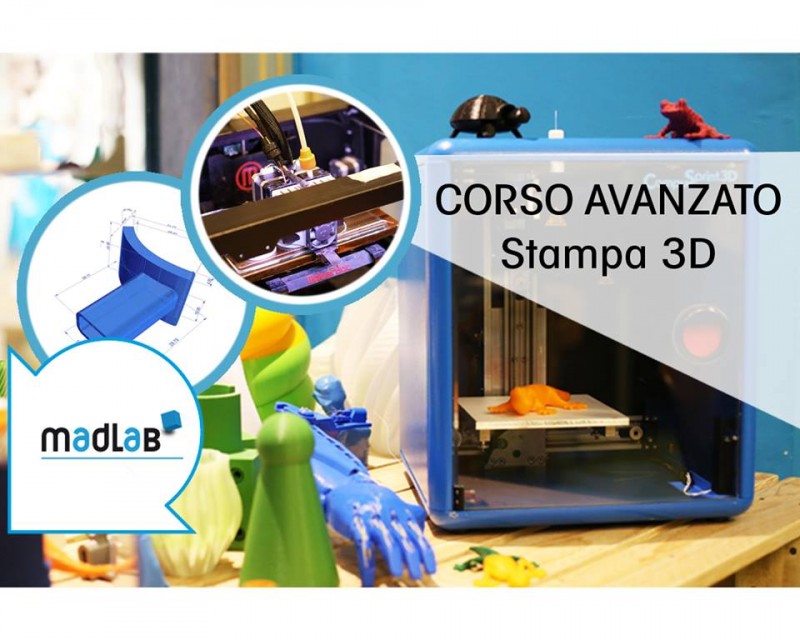 Corso avanzato di stampa 3d al MadLab dal 22 Gennaio
